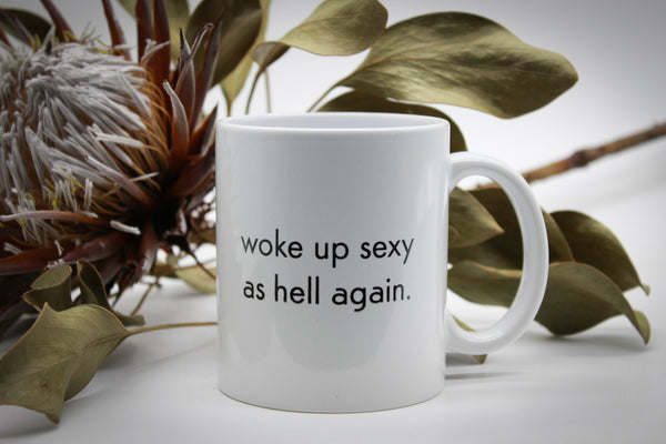 woke up sexy as hell again - white mug